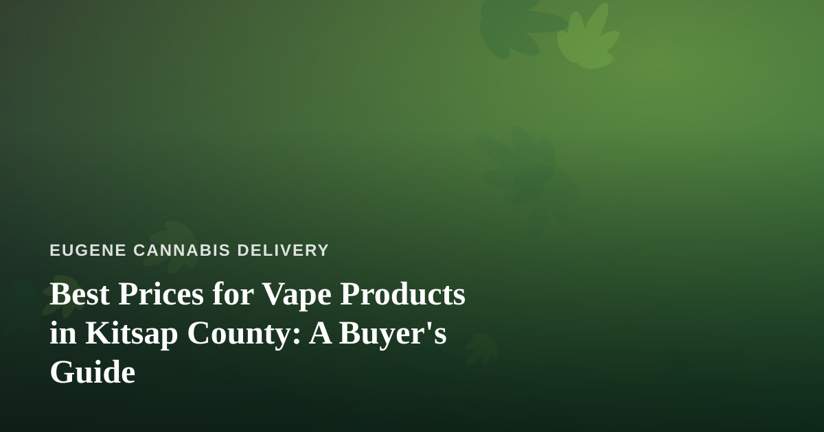 Best Prices for Vape Products in Kitsap County: A Buyer’s Guide