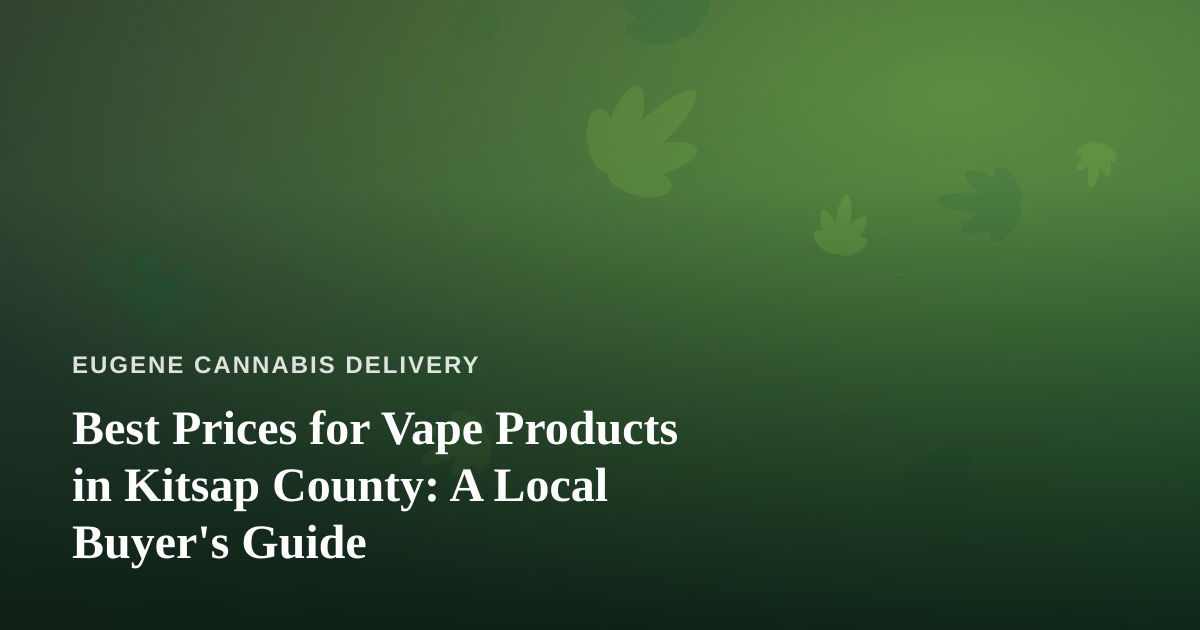 Best Prices for Vape Products in Kitsap County: A Local Buyer’s Guide