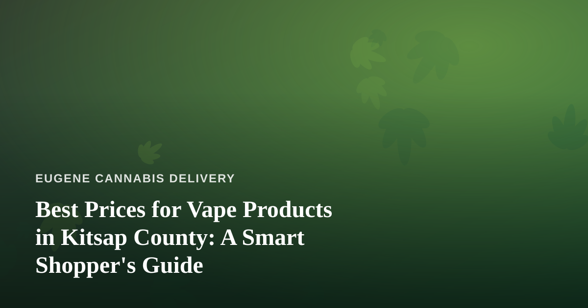 Best Prices for Vape Products in Kitsap County: A Smart Shopper’s Guide