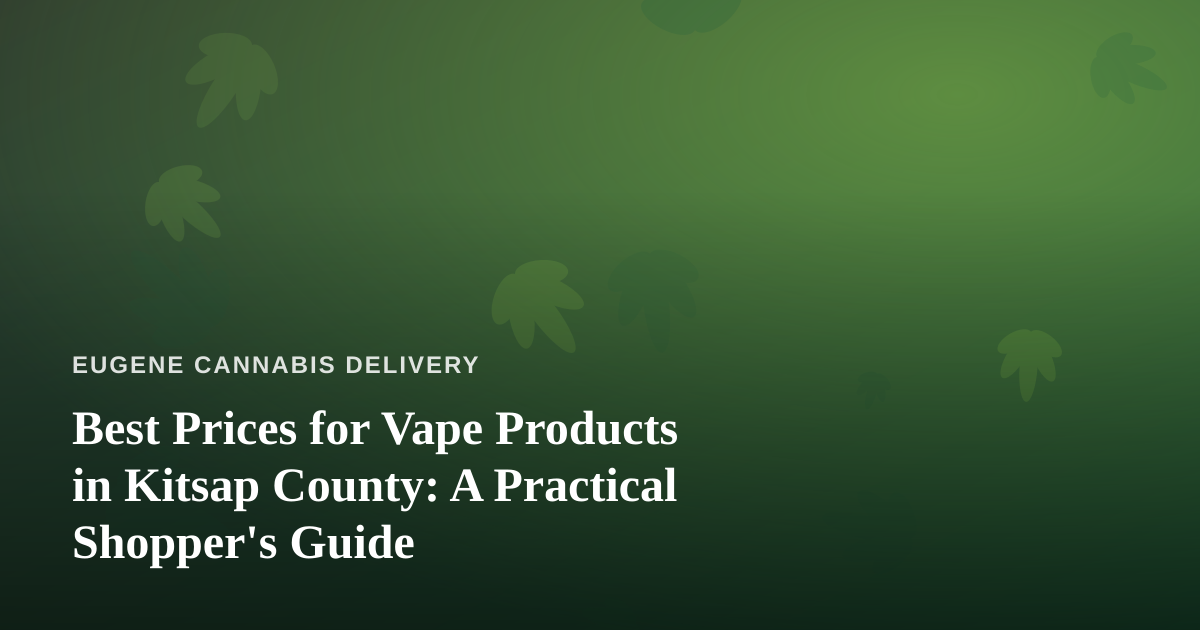 Best Prices for Vape Products in Kitsap County: A Practical Shopper’s Guide