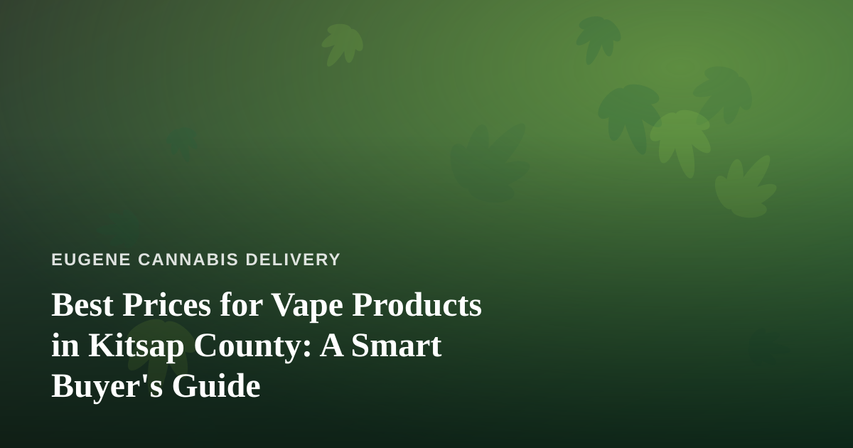 Best Prices for Vape Products in Kitsap County: A Smart Buyer’s Guide