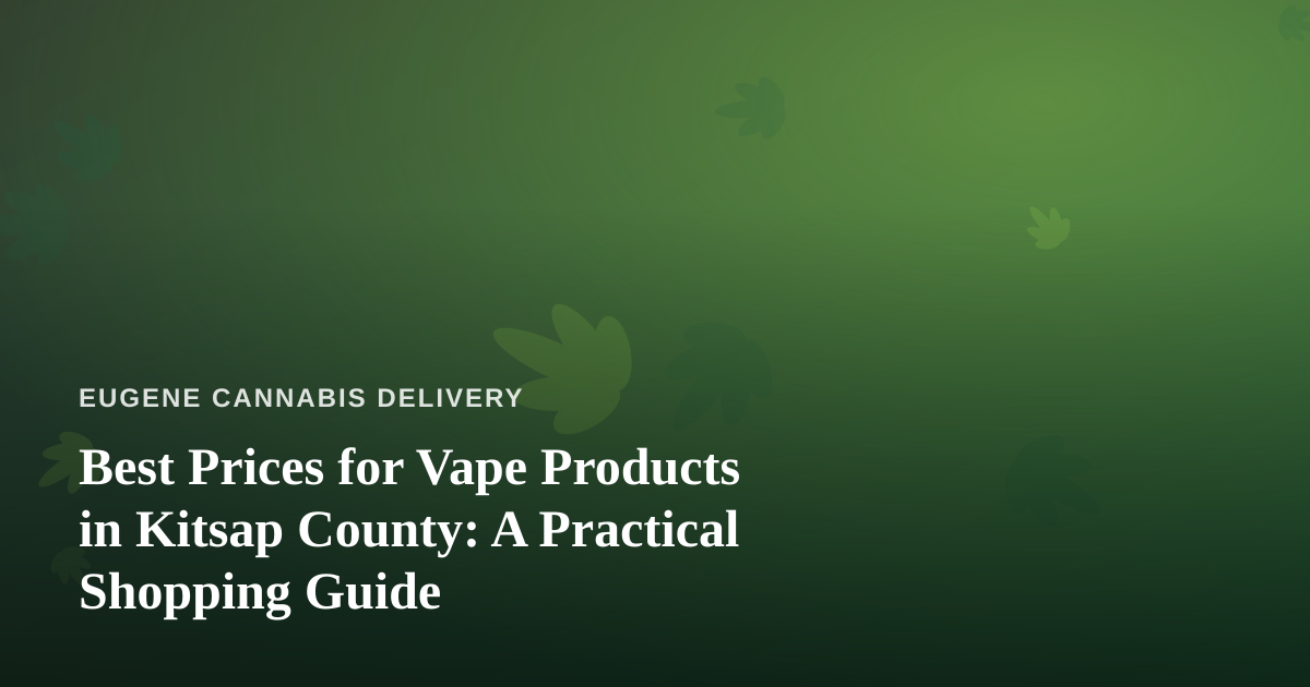 Best Prices for Vape Products in Kitsap County: A Practical Shopping Guide