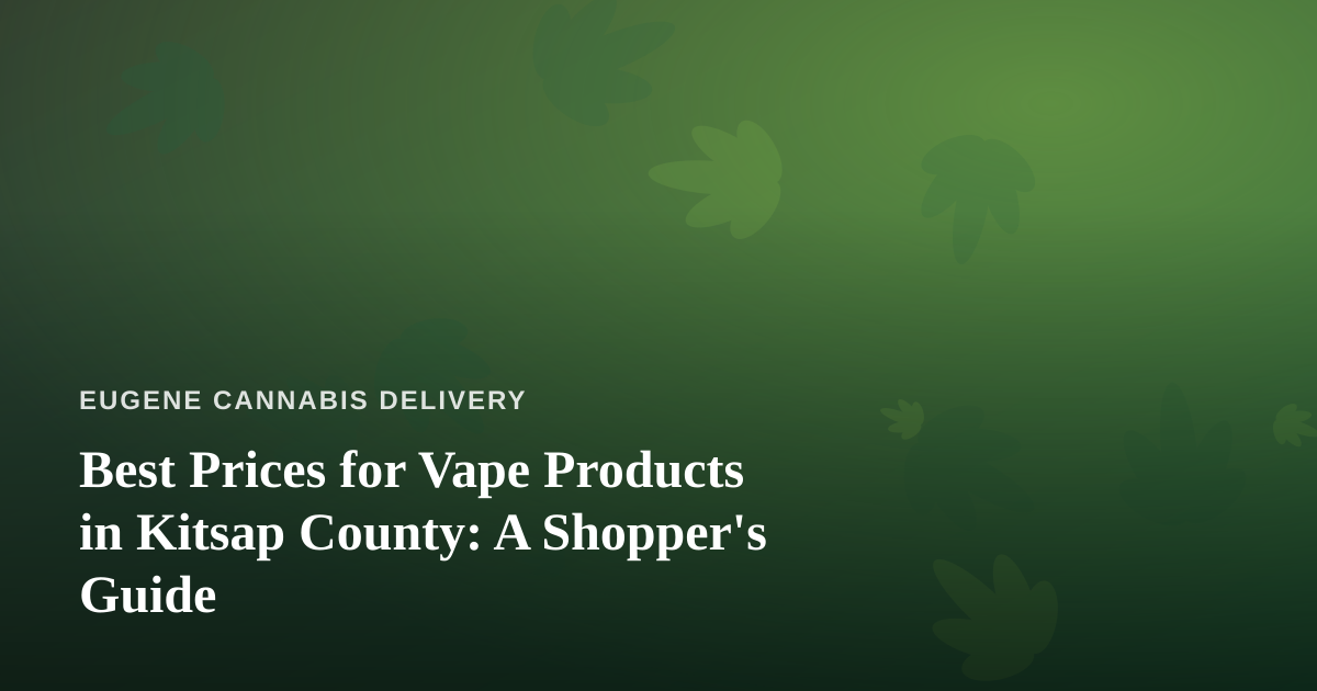 Best Prices for Vape Products in Kitsap County: A Shopper’s Guide