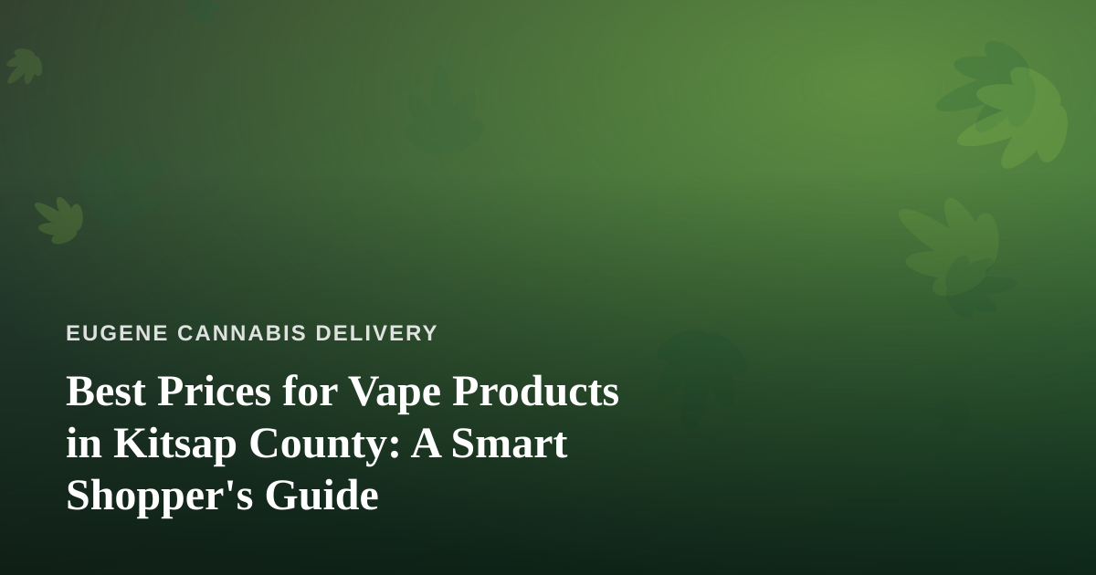 Best Prices for Vape Products in Kitsap County: A Smart Shopper’s Guide