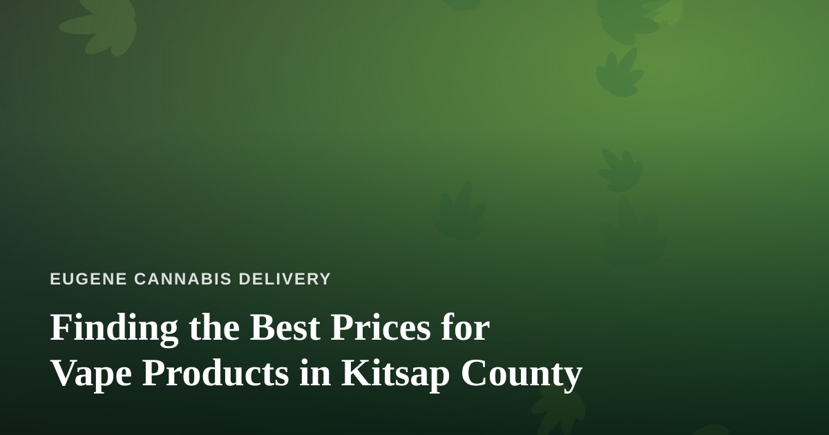 Finding the Best Prices for Vape Products in Kitsap County