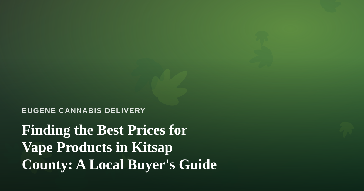 Finding the Best Prices for Vape Products in Kitsap County: A Local Buyer’s Guide