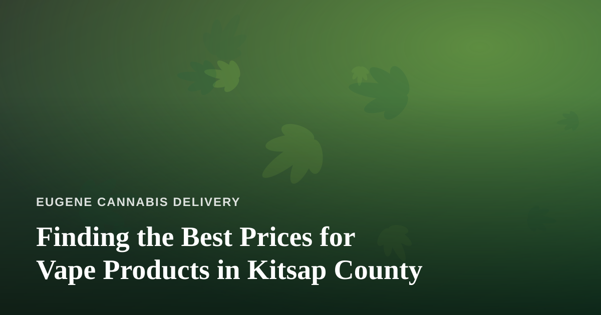 Finding the Best Prices for Vape Products in Kitsap County