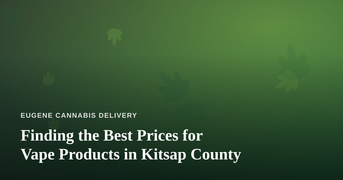 Finding the Best Prices for Vape Products in Kitsap County