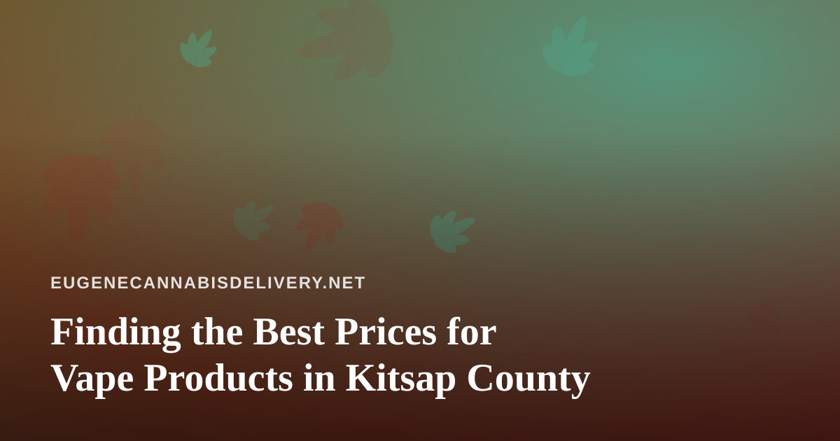 Finding the Best Prices for Vape Products in Kitsap County