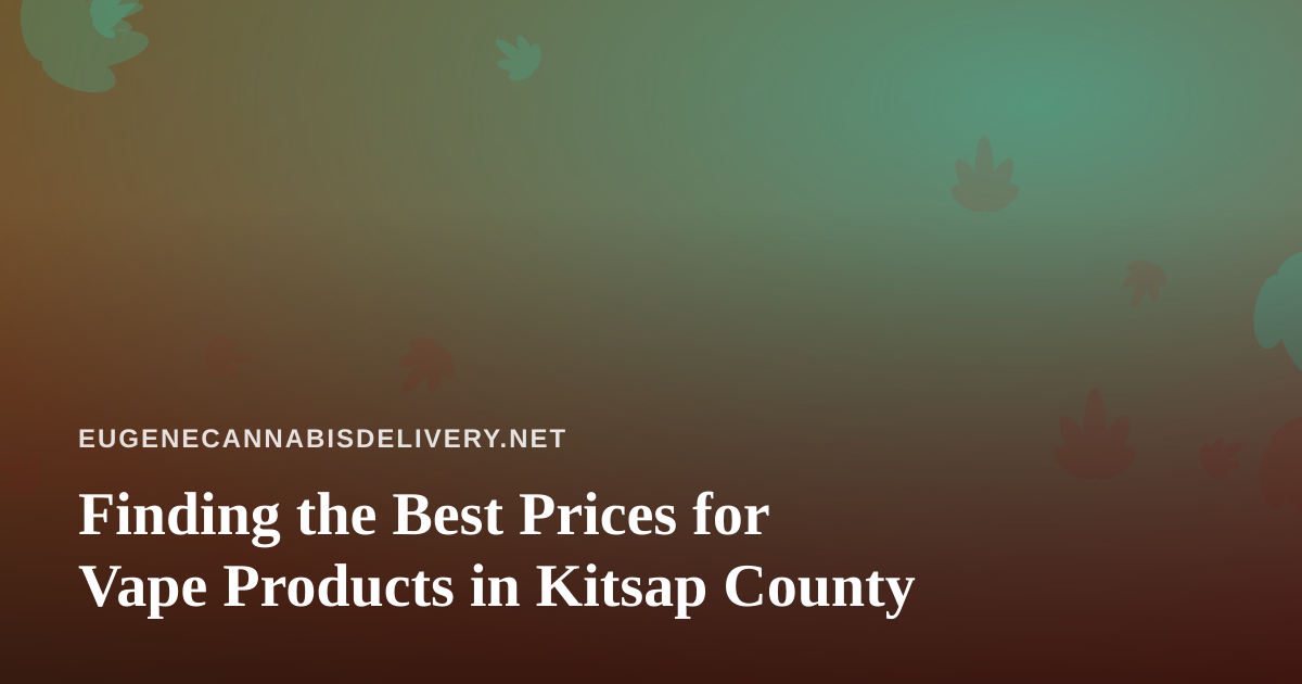 Finding the Best Prices for Vape Products in Kitsap County