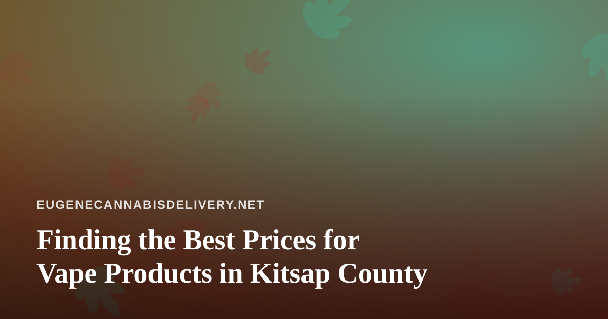 Finding the Best Prices for Vape Products in Kitsap County