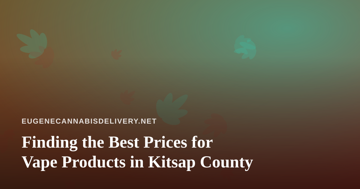 Finding the Best Prices for Vape Products in Kitsap County