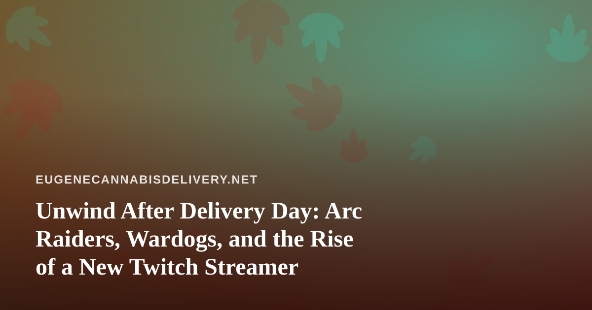 Unwind After Delivery Day: Arc Raiders, Wardogs, and the Rise of a New Twitch Streamer