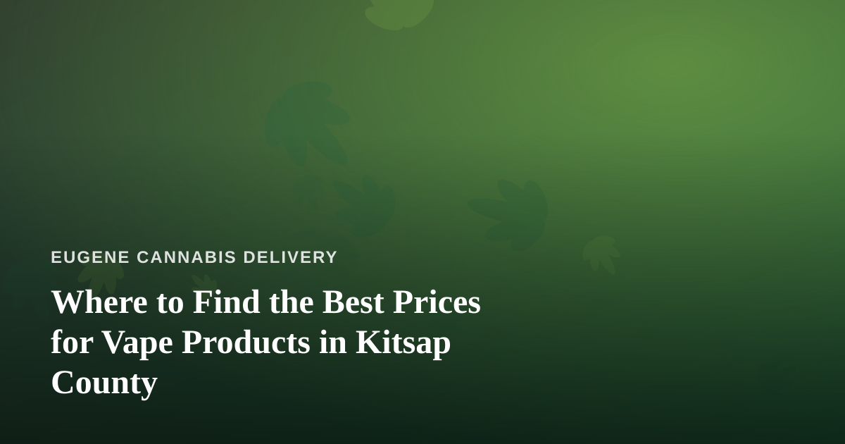 Where to Find the Best Prices for Vape Products in Kitsap County
