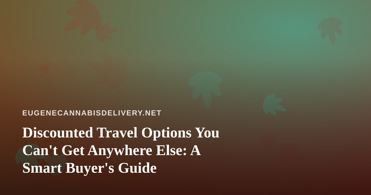 Discounted Travel Options You Can’t Get Anywhere Else: A Smart Buyer’s Guide