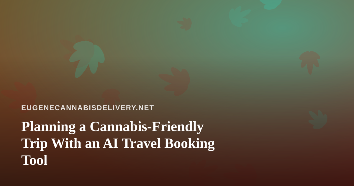 Planning a Cannabis-Friendly Trip With an AI Travel Booking Tool