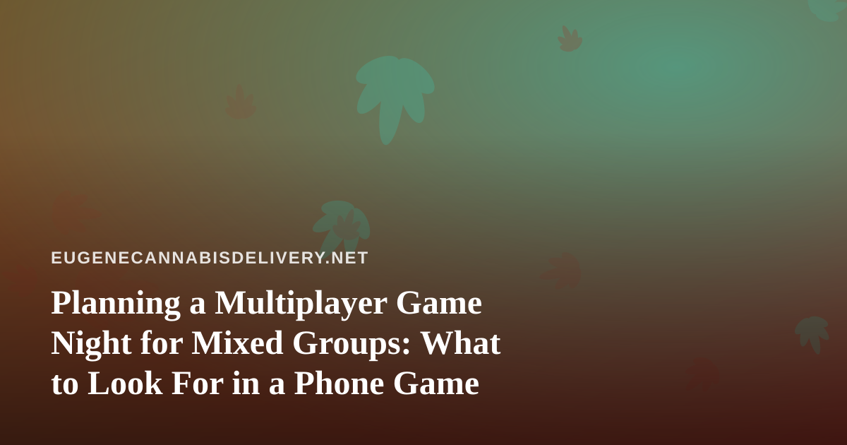 Planning a Multiplayer Game Night for Mixed Groups: What to Look For in a Phone Game