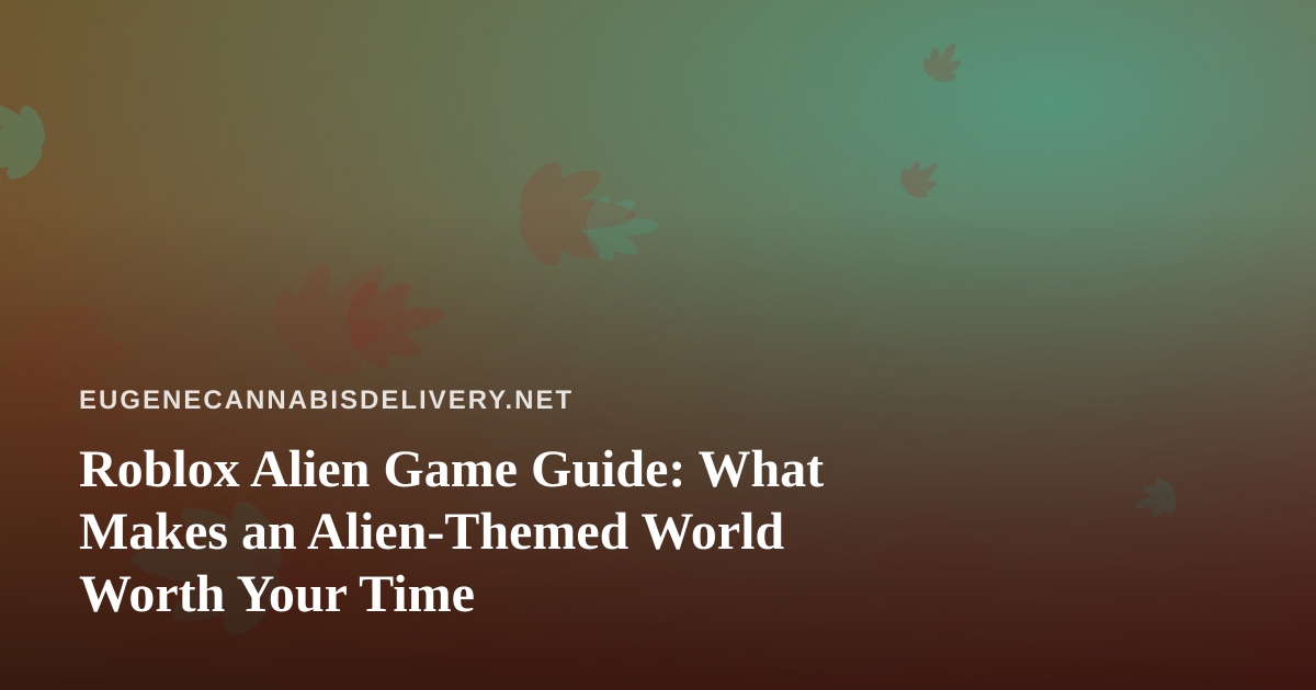 Roblox Alien Game Guide: What Makes an Alien-Themed World Worth Your Time